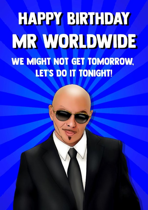 Funny Birthday Card - Mr Worldwide - Pitbull created by Poppy & Mabel