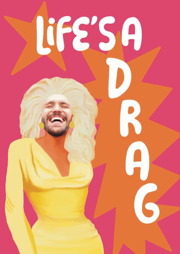 Funny Love And Friendship Card - Life’s A Drag - Drag Queen - LGBTQ+ created by Giddy Kipper