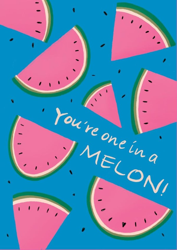 Arty Birthday/Congratulations Card - You're One In A Melon - Melons created by Stephanie Staunton