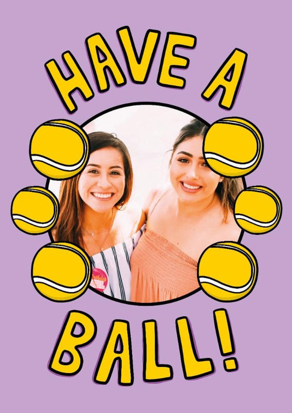 Fun Birthday Card - Tennis Balls - Have A Ball created by TeePee Creations