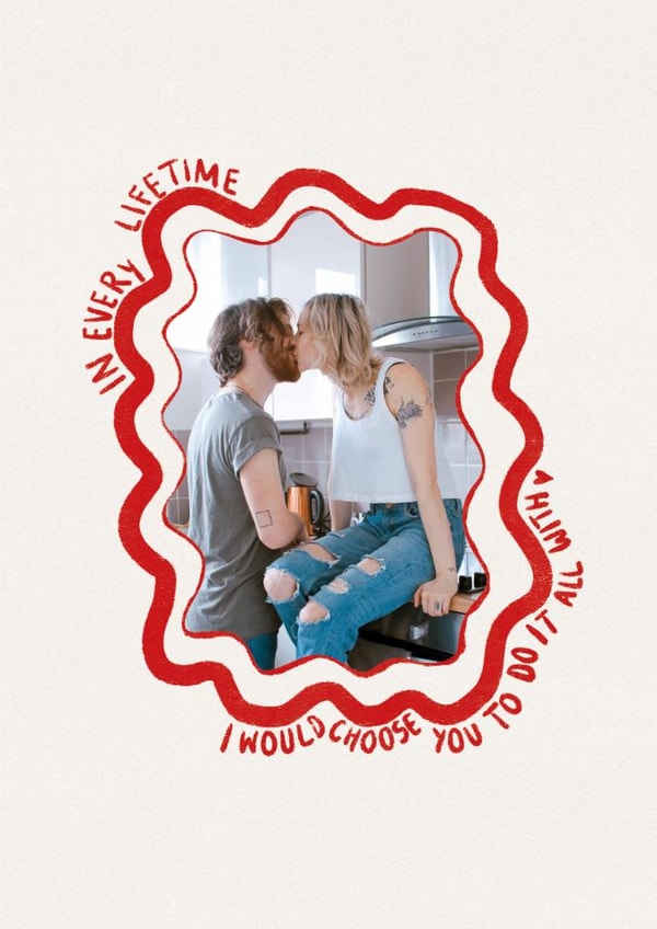 Classic Anniversary Card - In Every Lifetime - I Would Choose You created by Amelia F