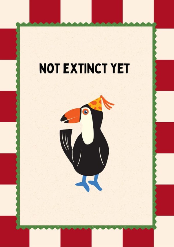 Funny Birthday Card - Not extinct - For Him created by thelittleone