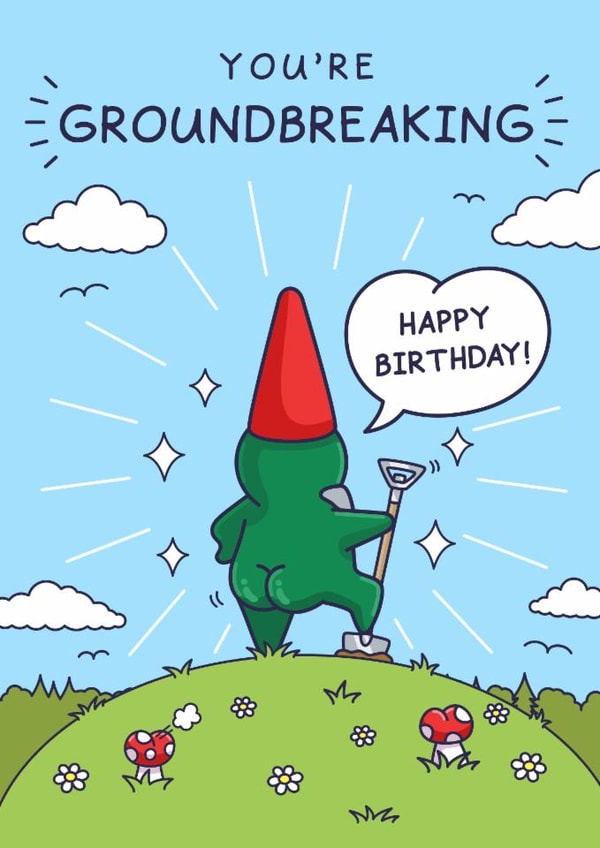 Cheeky Birthday Card - For Him - You're Groundbreaking created by Cheeky Legends