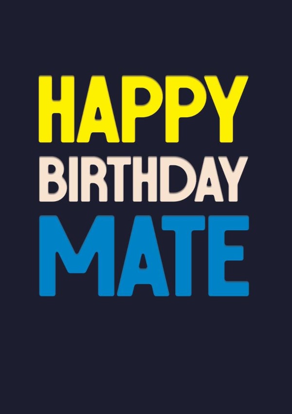 Classic Birthday Card - Happy Birthday Mate - For Him created by Rebecca Prinn