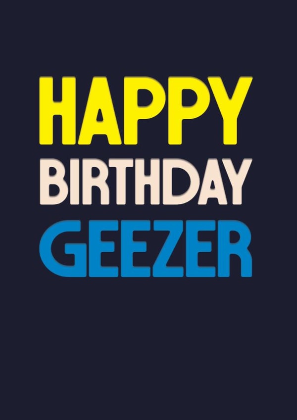Classic Birthday Card - Happy Birthday Geezer - For Him created by Rebecca Prinn