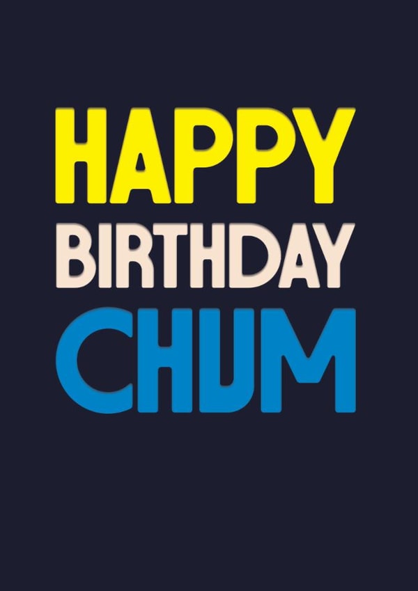 Classic Birthday Card - Happy Birthday Chum - For Him created by Rebecca Prinn