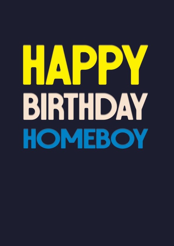 Classic Birthday Card - Happy Birthday Homeboy - For Him created by Rebecca Prinn