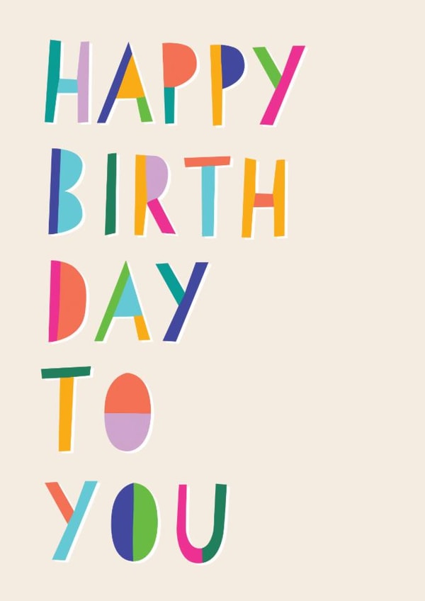 Classic Birthday Card - Happy Birthday To You - Colourful Typography created by Daisy Edison