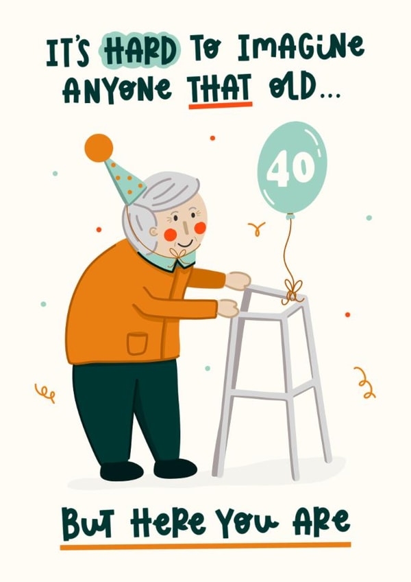 Funny Birthday Card - 40th - Old Man - Zimmer Frame created by Abbie Imagine