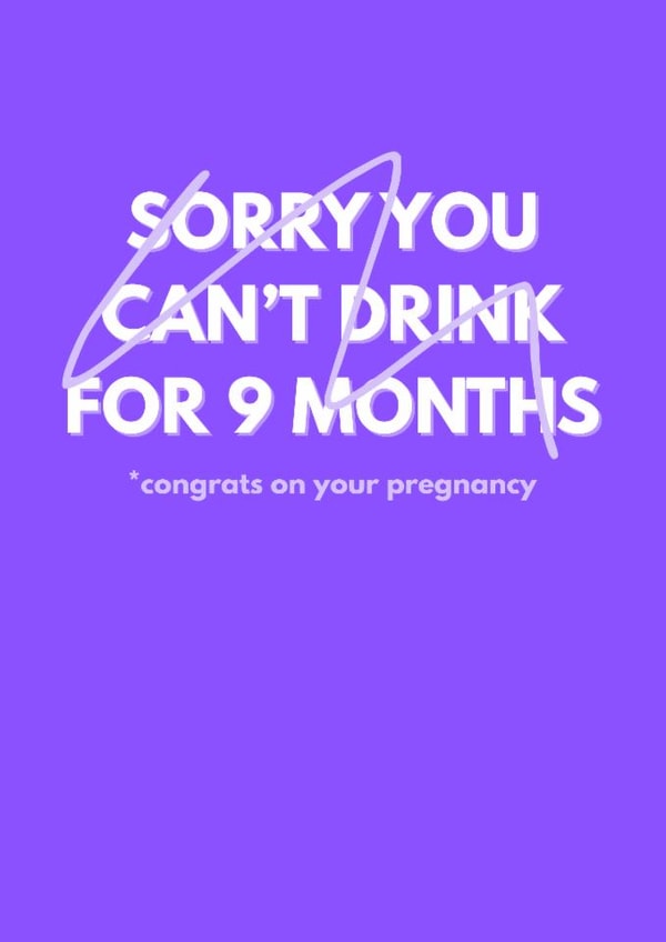 Pregnancy - sorry you can't drink for nine months created by Lucille Jackson