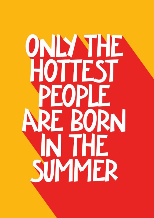 Fun Birthday Card - Only The Hottest People - Are Born In The Summer created by Bev O'Connor || @oconnordesign