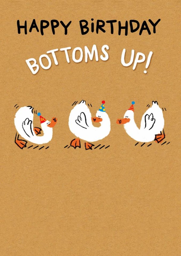 Cute Birthday Card - Bottoms Up! - Duck Pun created by Hew Ma