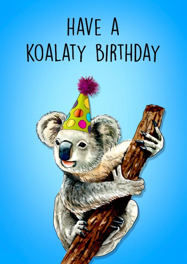 Cute Birthday Card - Koalaty Birthday - Koala Pun created by Poppy & Mabel 