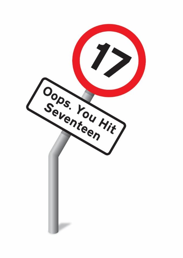 Funny 17th Birthday Card - Oops. You Hit Seventeen - Road Sign created by mungo and shoddy