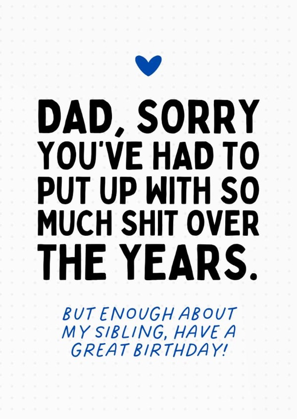 Cheeky Birthday Card - For Dad - Enough About My Sibling created by Sundiva Designs