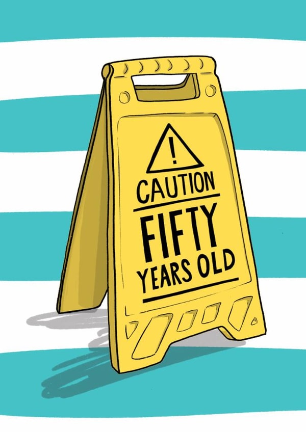 Funny Birthday Card - 50th - Caution Sign created by Running with Scissors