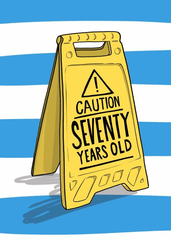 Funny Birthday Card - 70th - Caution Sign created by Running with Scissors