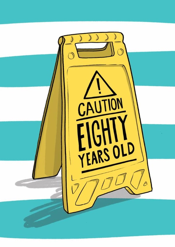 Funny Birthday Card - 80th - Caution Sign created by Running with Scissors