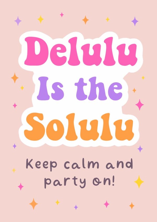 Funny Birthday Card - Delulu Is The Solulu created by Splendid Scribbles