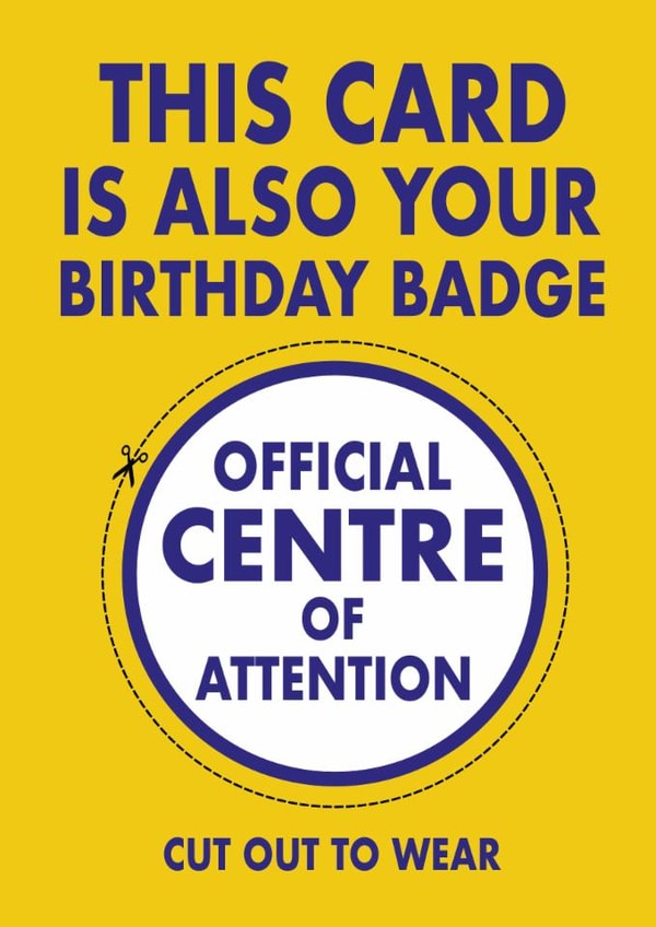 Birthday Badge | Funny Centre of Attention Card | Cut Out to Wear created by Curiosity Unboxed