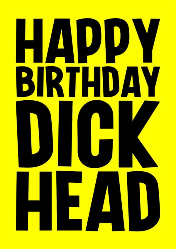 Rude Birthday Card - Dick Head created by Blind Faith