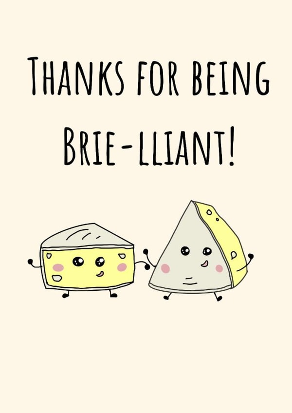 Cute Thank You Card - Cheese Pun - Thanks For Being Brie-lliant! created by Calina Ho