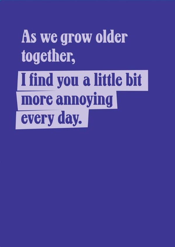 Funny Anniversary Card - More Annoying Everyday created by TWAAT Cards