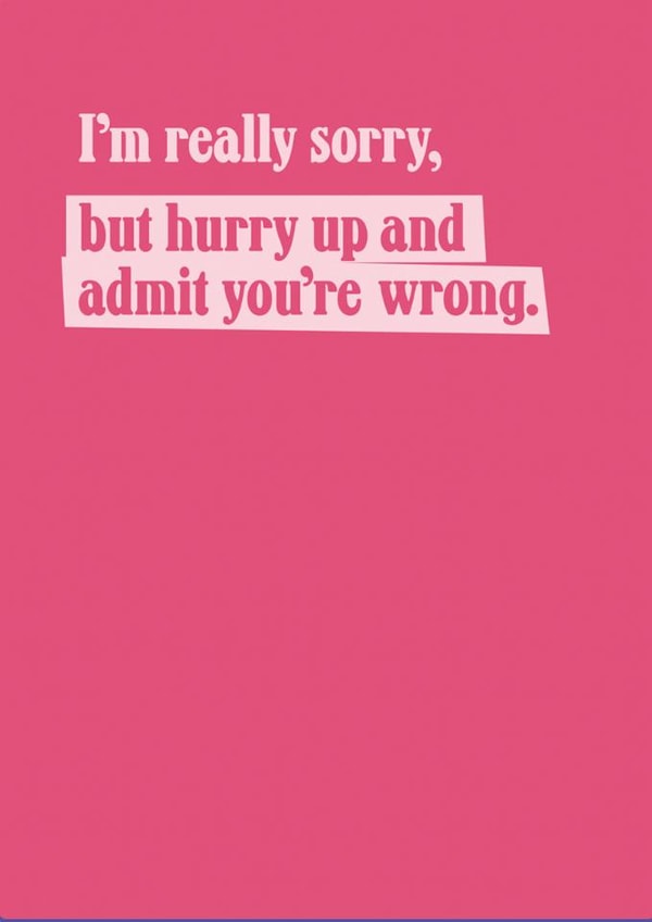 Funny Sorry Card - Admit You're Wrong created by TWAAT Cards