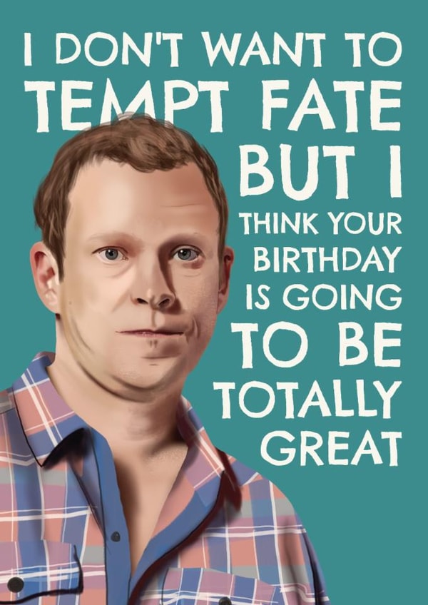 Peep Show Birthday Card - Jez - Don't Want To Tempt Fate Quote created by AbiGoLucky