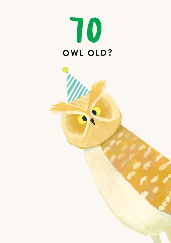 Cheeky 70th Birthday Card - Owl Old? - Owl Pun created by Holly Fox