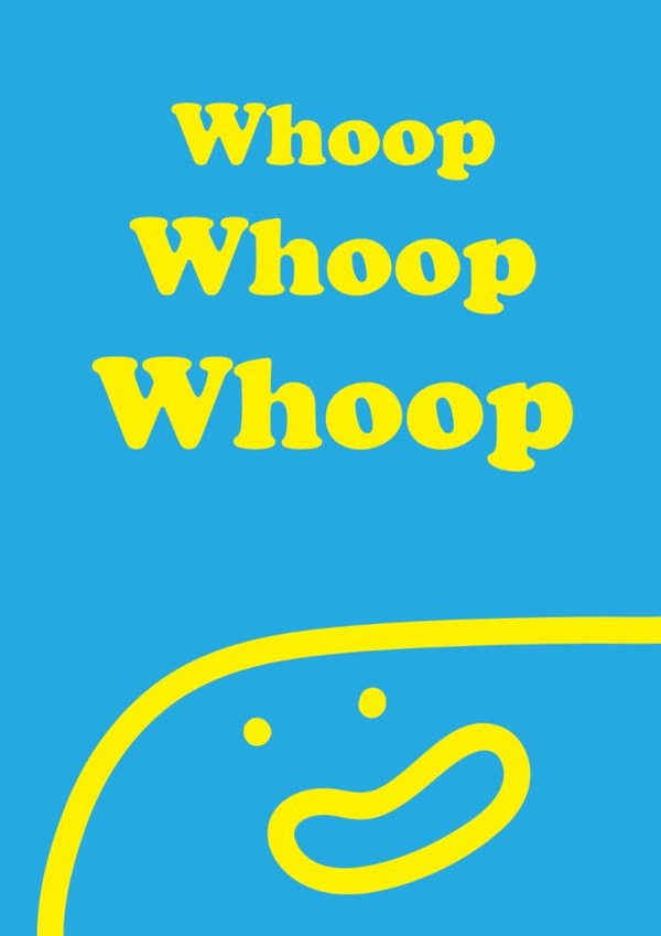 Funny Birthday Card - Whoop Whoop - Smiley Face created by OBJECTABLES