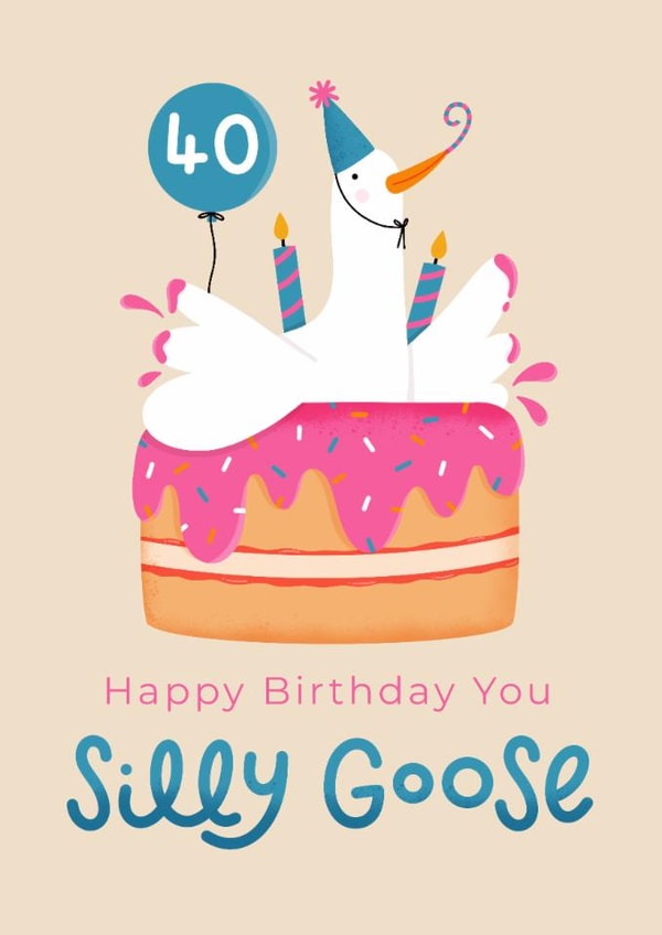 Cute Birthday Card - 40th - Silly Goose created by Joanne Hawker