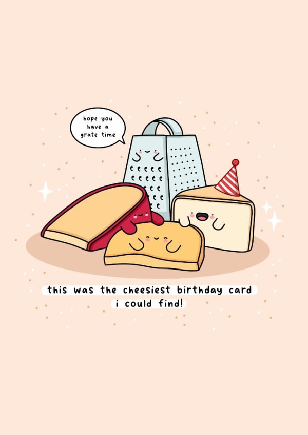 Cute Birthday Card - Cheese Puns - Cheesiest Birthday Card I Could Find! created by Rosalie Perl
