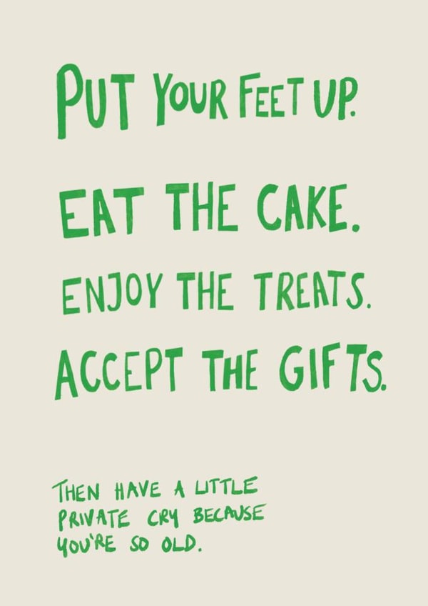 Cheeky Birthday Card - Put Your Feet Up - Have A Little Private Cry - So Old created by martha and hepsie ltd