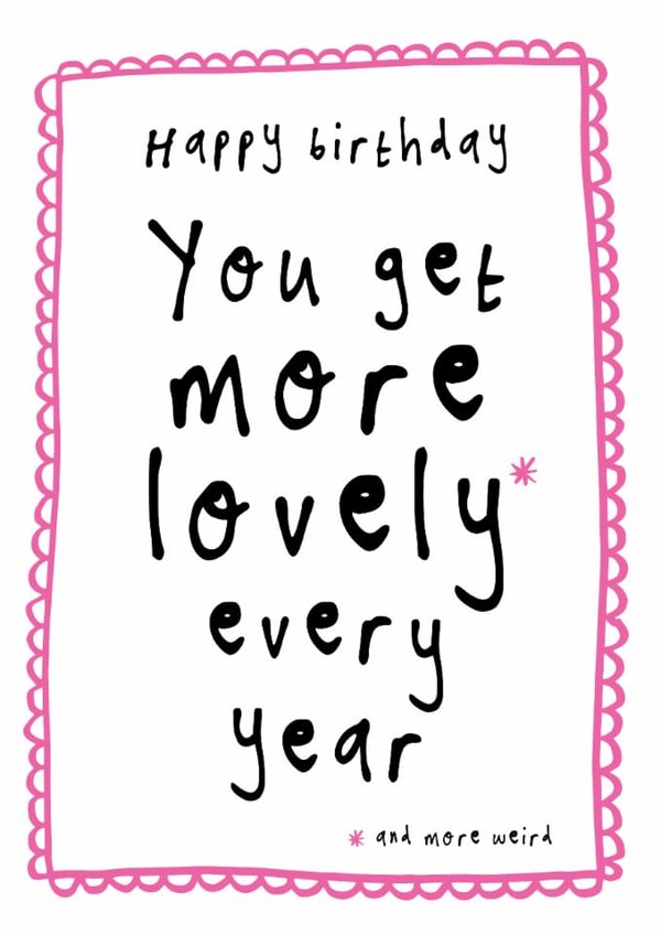 Classic Birthday Card - More Lovely And Weird Every Year created by Bow & Bell