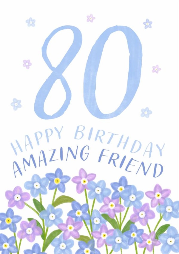 Classic Birthday Card - 80th - Amazing Friend - Flowers created by Juniper and Rose Studio