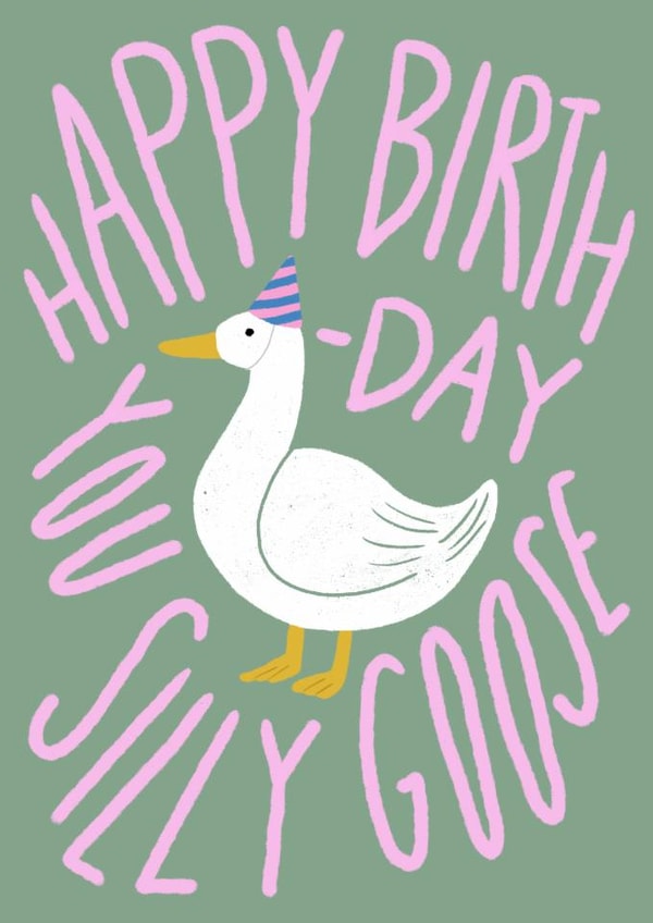 Happy Birthday You Silly Goose / Birthday Card / Funny card for friend created by hot girl cards