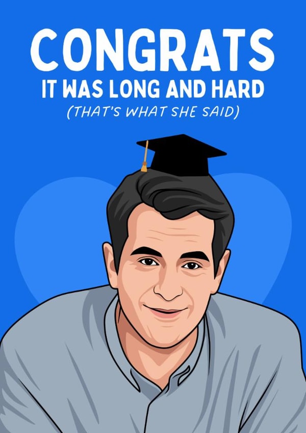 Funny Graduation Card - Modern Family - Phil - Long and Hard created by Sundiva Designs