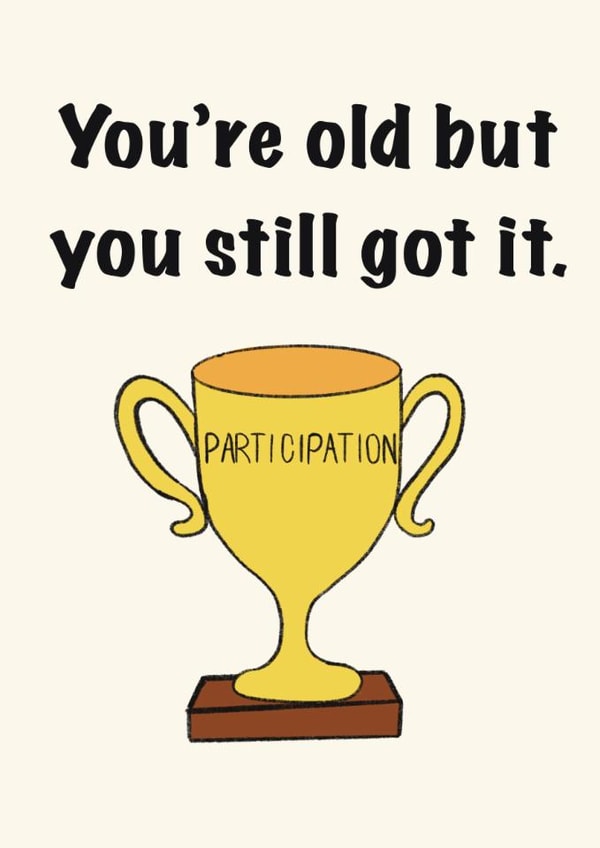 You’re Old but Still Winning! Funny Participation Trophy Birthday Card created by KitRex Designs