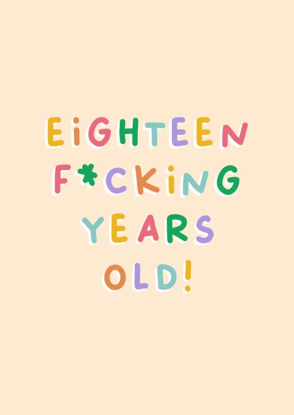 Funny Birthday Card - 18th - Eighteen Fucking Years Old created by Sarah Harding