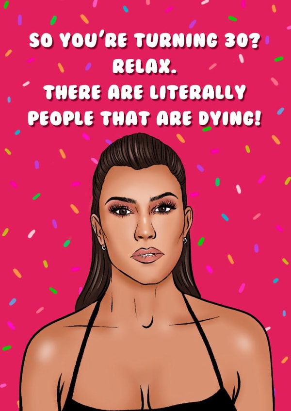Funny Birthday Card - 30th - Kourtney Kardashian created by Swish & Scribble