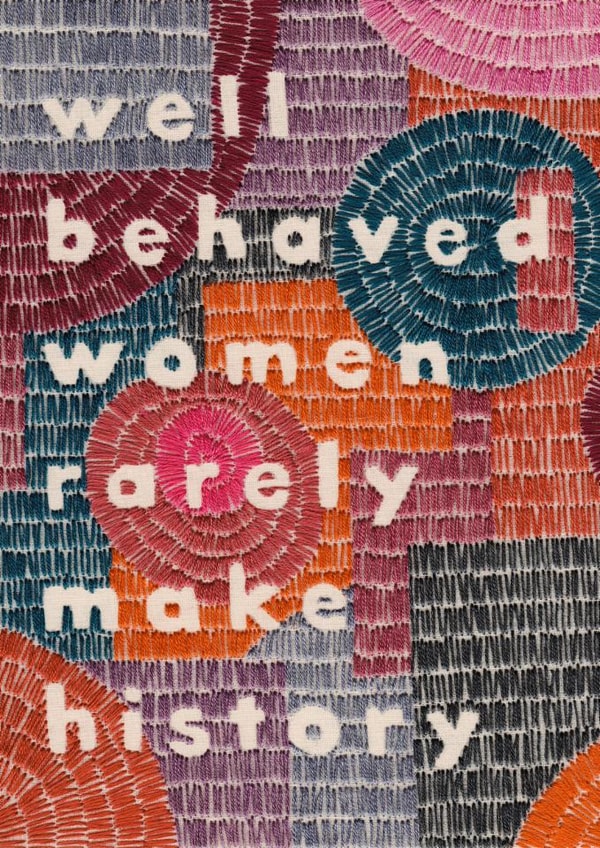 Arty Love And Friendship Card - Well Behaved Women Rarely Make History created by Sparklymouse