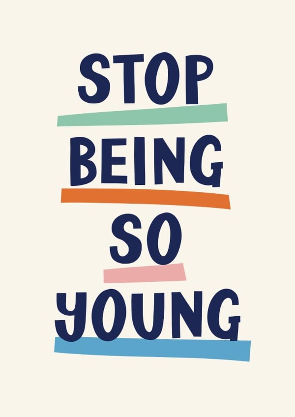 Funny Birthday Card - Stop Being So Young created by Christine Cuddihy Illustration