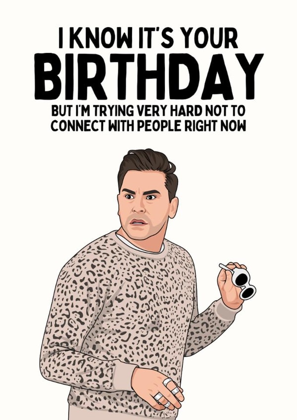 Funny Birthday Card - David Rose Schitt's Creek - Not To Connect created by Sundiva Designs