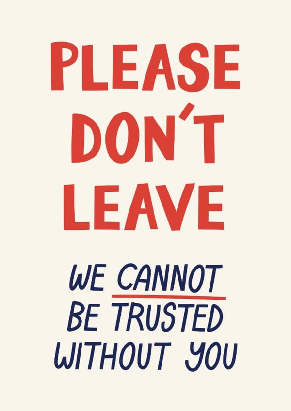 Funny Leaving Card - Please Don’t Leave created by Christine Cuddihy Illustration