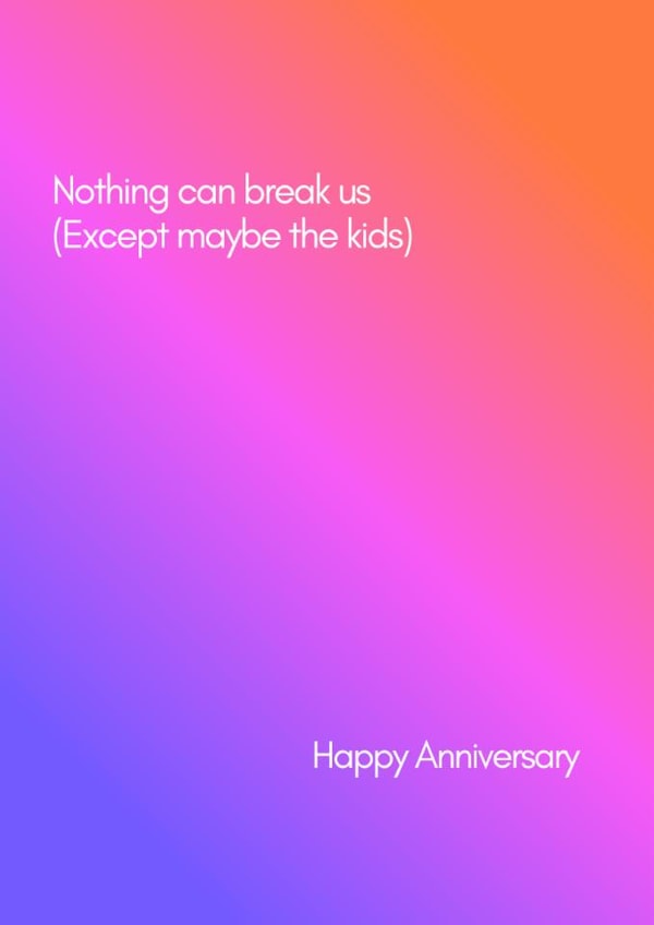 Funny Anniversary Card - Nothing can break us, except maybe the kids! created by Katy Towse