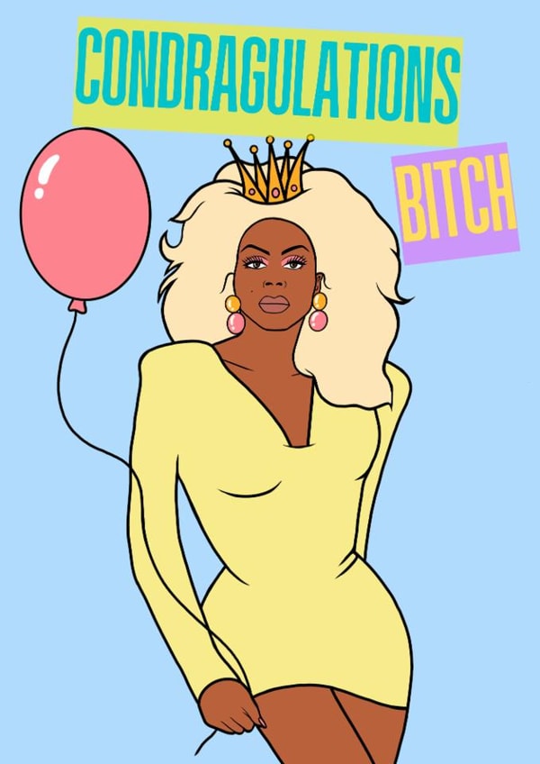 Funny Congratulations/New Job Card - Congratulations Bitch - RuPaul created by Sacha White