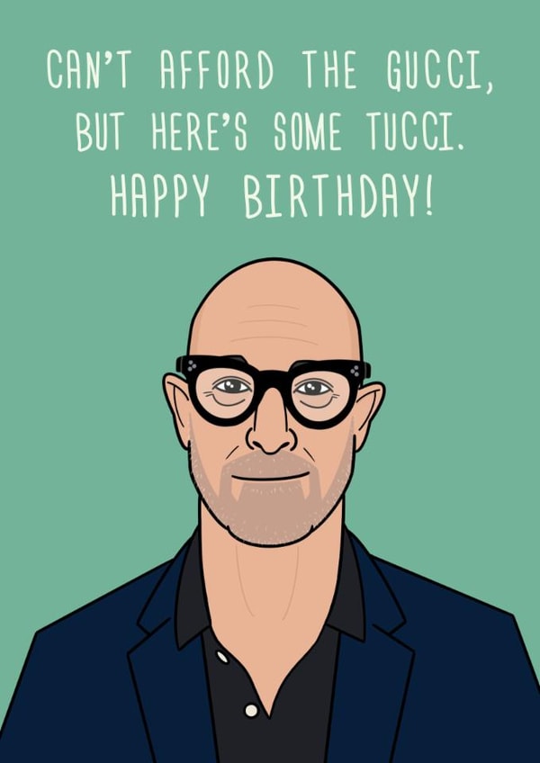 Funny Birthday Card – Stanley Tucci Gucci Pun for Fashion-Loving Friend created by Luke Oxtoby