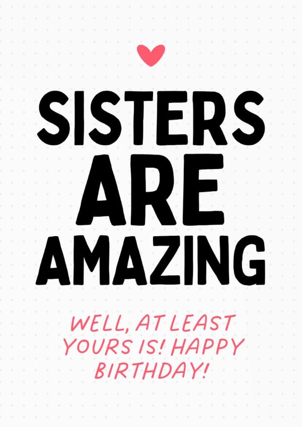 Fun Birthday Card - Sisters Are Amazing - For Sister created by Sundiva Designs