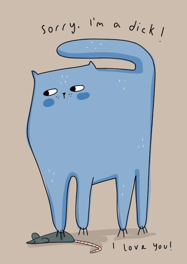 Funny Sorry Card - I'm A Dick! - Cat created by NICHOLA COWDERY ILLUSTRATIONS
